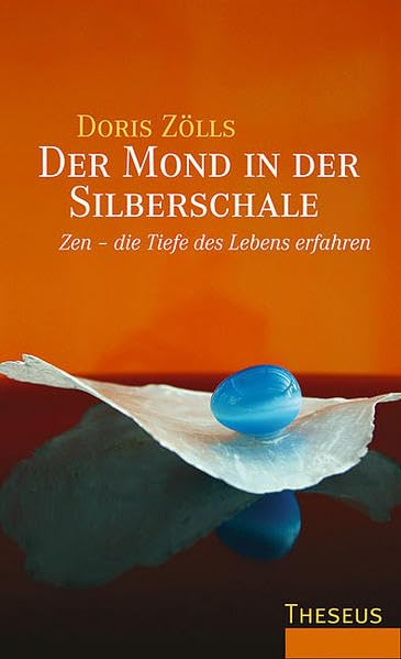 Der Mond in der Silberschale: Zen - die Tiefe des Lebens erfahren Religion & Esotericism
