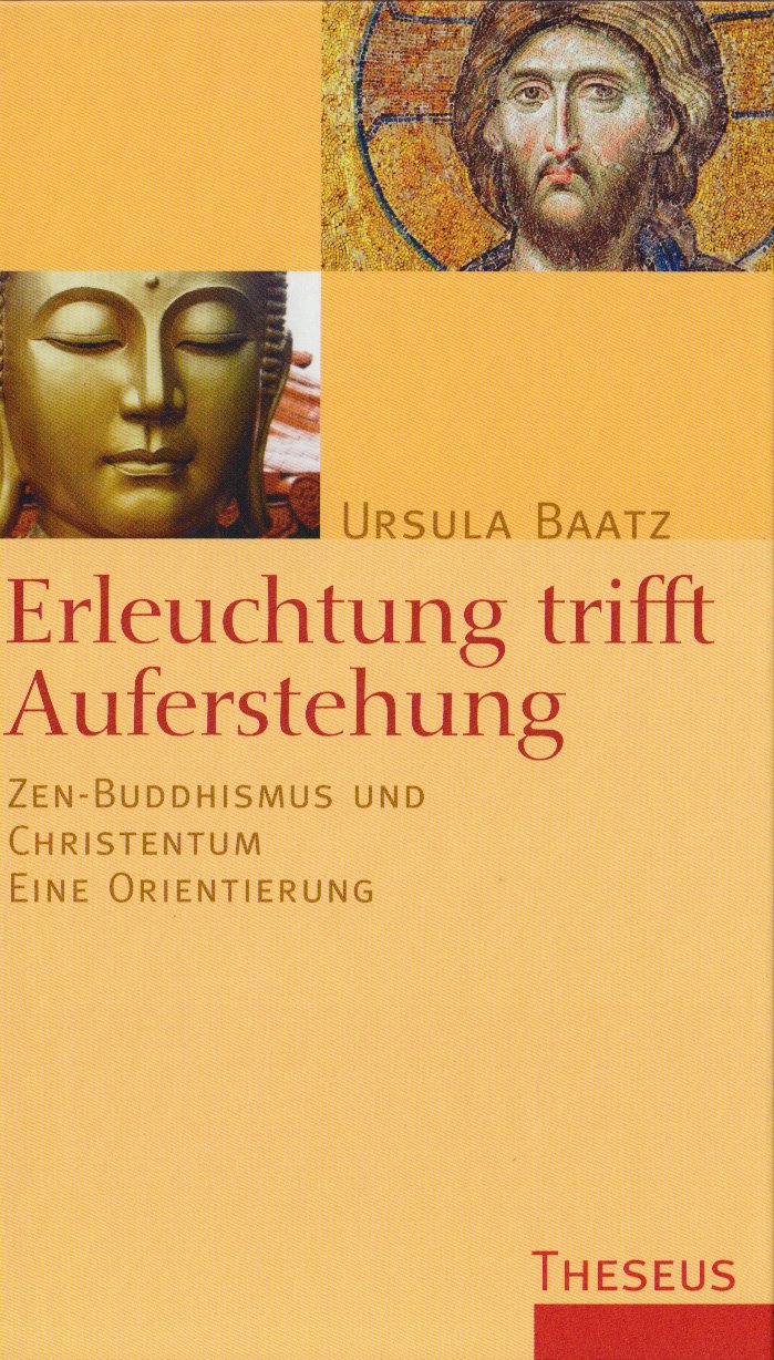 Erleuchtung trifft Auferstehung: Zen-Buddhismus und Christentum: Zen-Buddhismus und Christentum. Eine Orientierung Religion & Esotericism