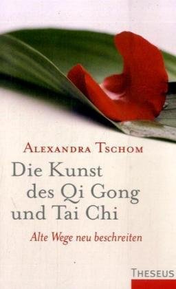 Die Kunst des Qi Gong und Tai Chi: Alte Wege neu beschreiten Health, Nutrition & Fitness
