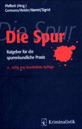 Die Spur: Ratgeber für die spurenkundliche Praxis Law
