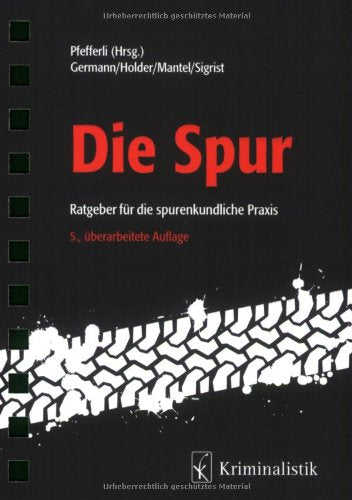 Die Spur: Ratgeber für die spurenkundliche Praxis Law