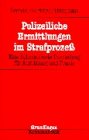 Polizeiliche Ermittlungen im Strafprozeß. Eine fallorientierte Darstellung für Ausbildung und Praxis Law