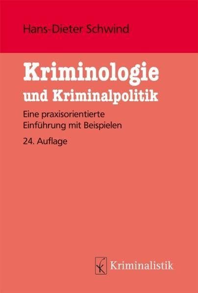 Kriminologie und Kriminalistik: Eine praxisorientierte Einführung mit Beispielen (Grundlagen der Kriminalistik) Law