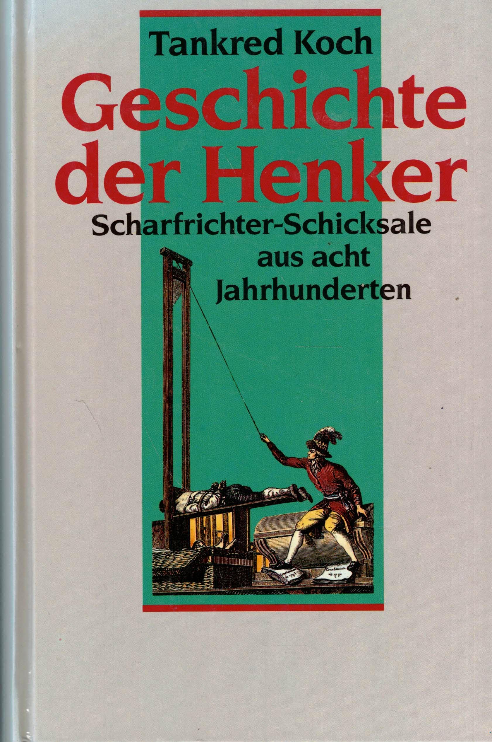 Die Geschichte der Henker. Scharfrichter- Schicksale aus acht Jahrhunderten Law