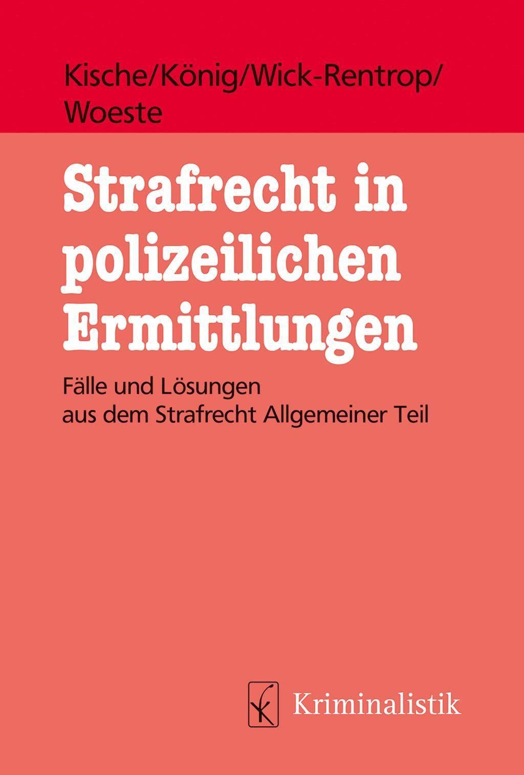 Strafrecht in polizeilichen Ermittlungen: Fälle und Lösungen aus dem Strafrecht Allgemeiner Teil Law