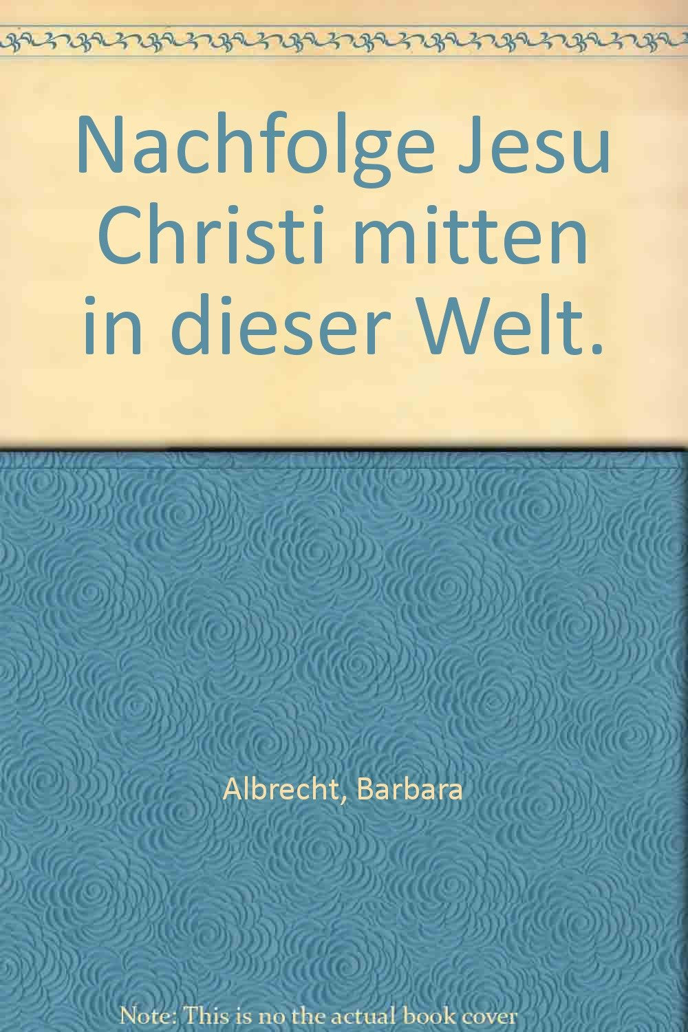 Nachfolge Jesu Christi mitten in dieser Welt. Books