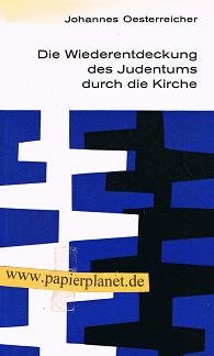 Die Wiederentdeckung des Judentums durch die Kirche. Eine neue Zusammenschau der Konzilerklärung über die Juden. Books