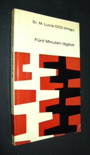 Fünf Minuten täglich, ausgewählte Texte über das Gebet, zusammengestellt von Sr. M. Lucia, Ordo Carmelitarum Discalceatorum, Karmel Welden, in: Theologie und Leben, Books