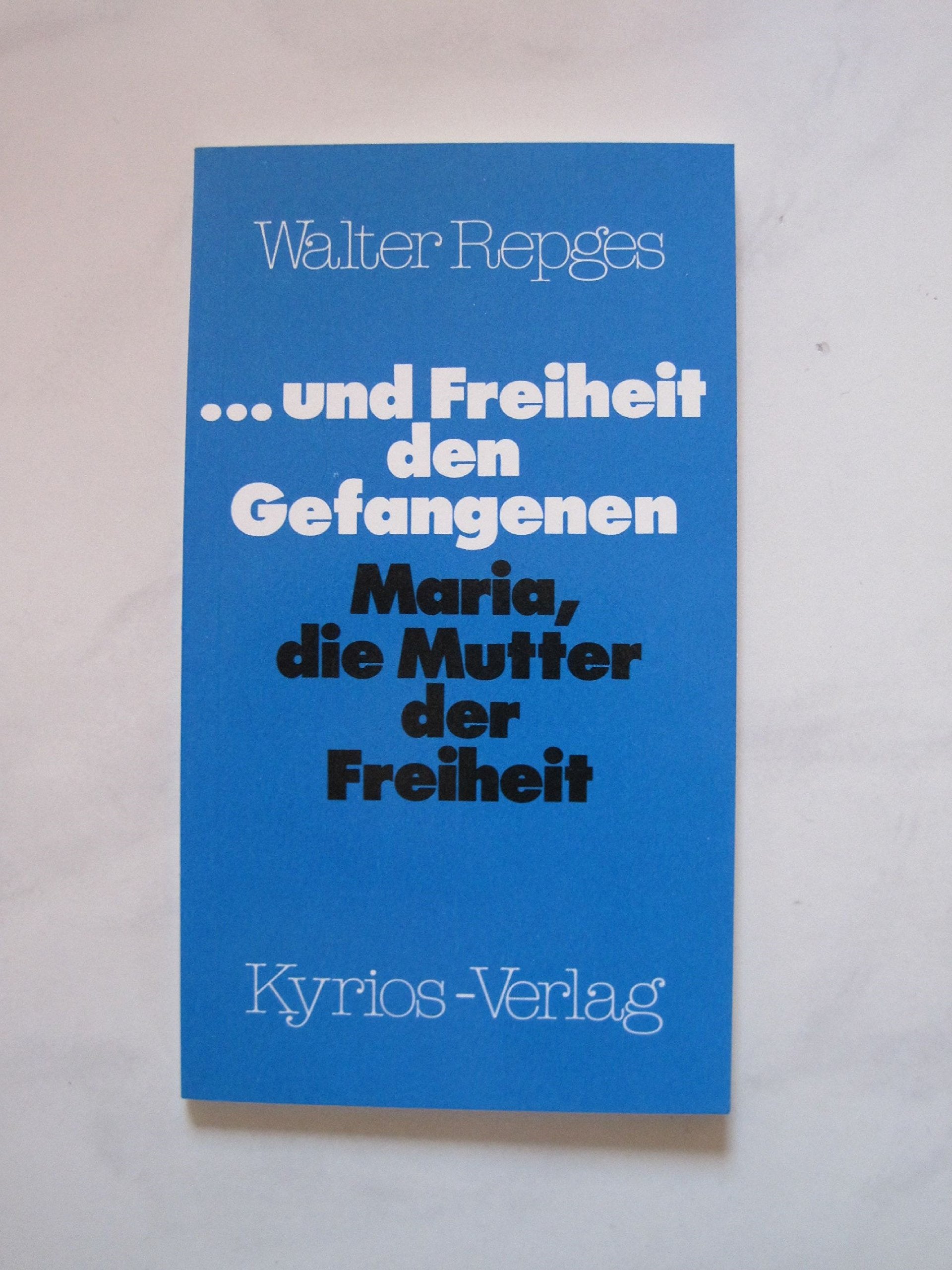... und Freiheit den Gefangenen - Maria, die Mutter der Freiheit Books