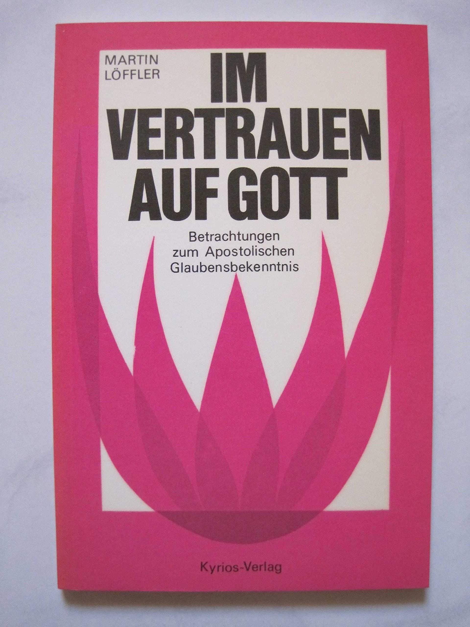 Im Vertrauen auf Gott. Betrachtungen zum Apostolischen Glaubensbekenntnis Books