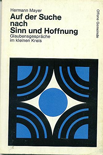 Auf der Suche nach Sinn und Hoffnung. Glaubensgespräch im kleinen Kreis Religion & Esotericism