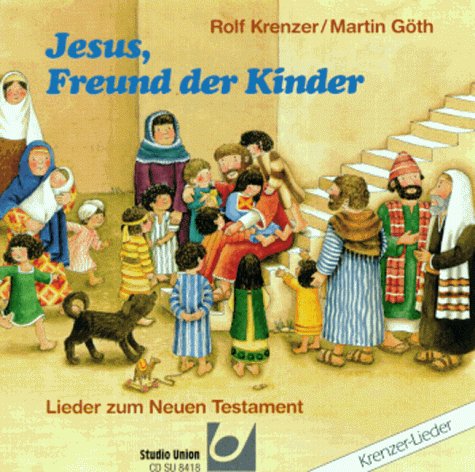 Jesus, Freund der Kinder: 14 Lieder zum Neuen Testament (Krenzer-Lieder) Books