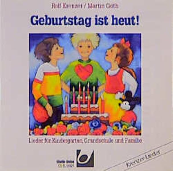 Geburtstag ist heut!. Werkbuch für Kindergarten, Grundschule und Familie: Lieder für Kindergarten, Grundschule und Familie book