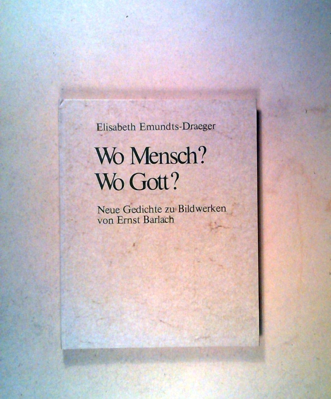 Wo Mensch? Wo Gott? Neue Gedichte zu Bildwerken von Ernst Barlach Books