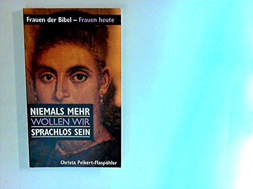 Niemals mehr wollen wir sprachlos sein: Frauen der Bibel - Frauen heute Religion & Esotericism