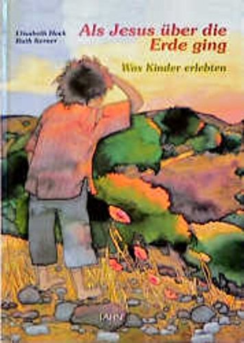 Als Jesus über die Erde ging: Was Kinder erlebten Novels & Short Stories