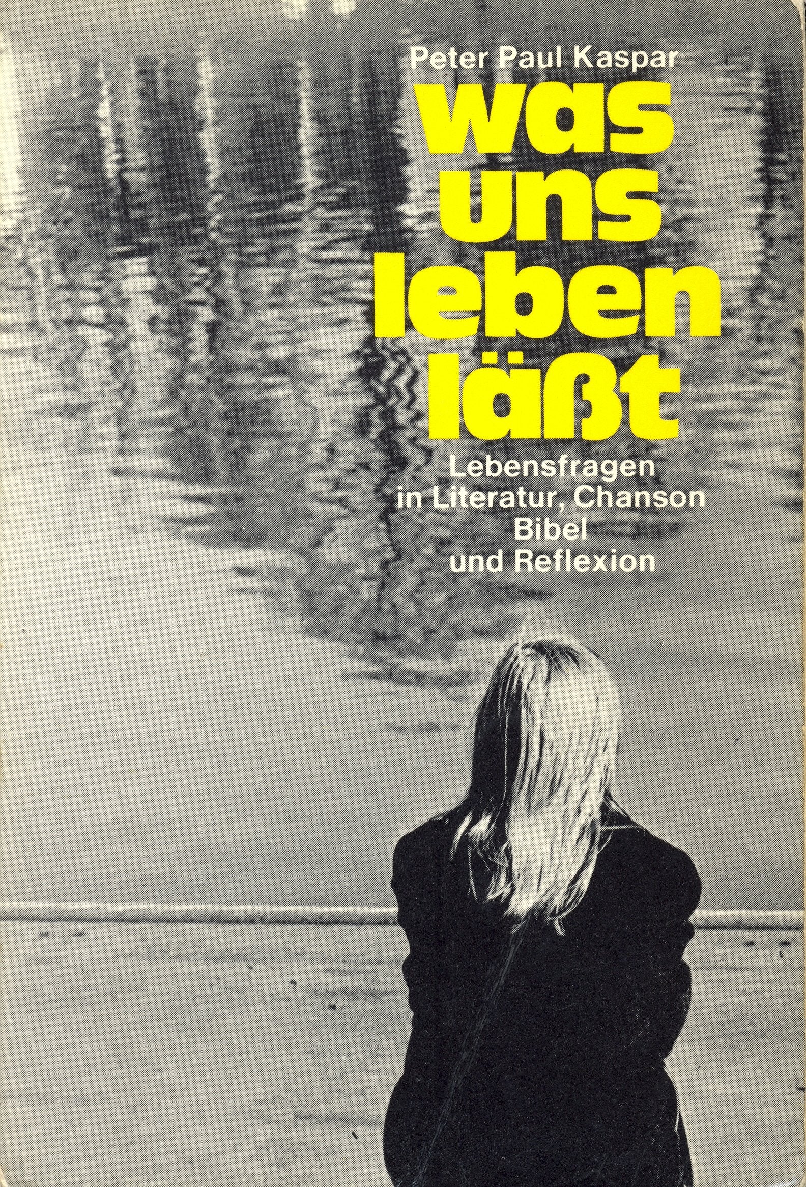 Was uns leben läßt. Lebensfragen in Literatur, Chanson, Bibel und Reflexion Arts & Music
