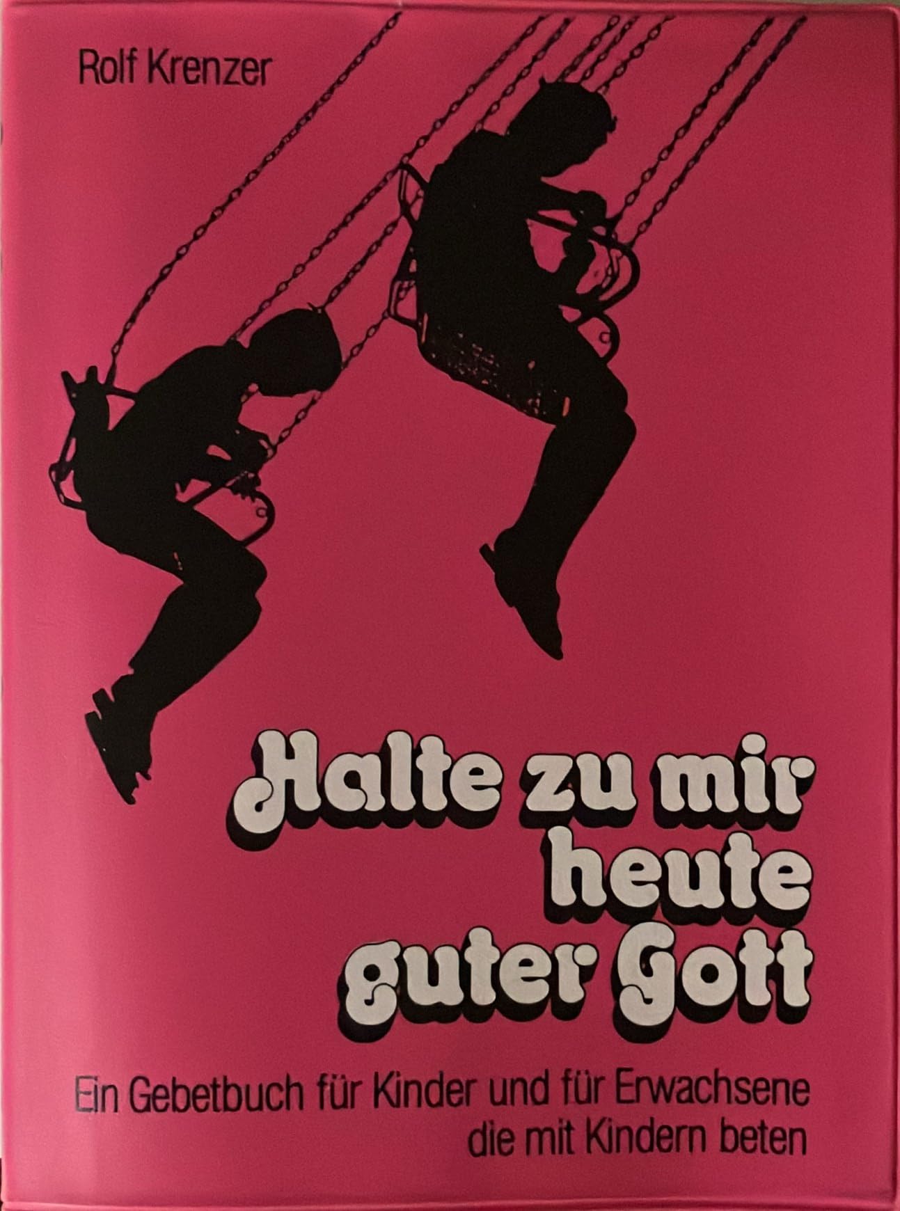 Halte zu mir heute, guter Gott: Ein Gebetbuch für Kinder und für Erwachsene, die mit Kindern beten Books