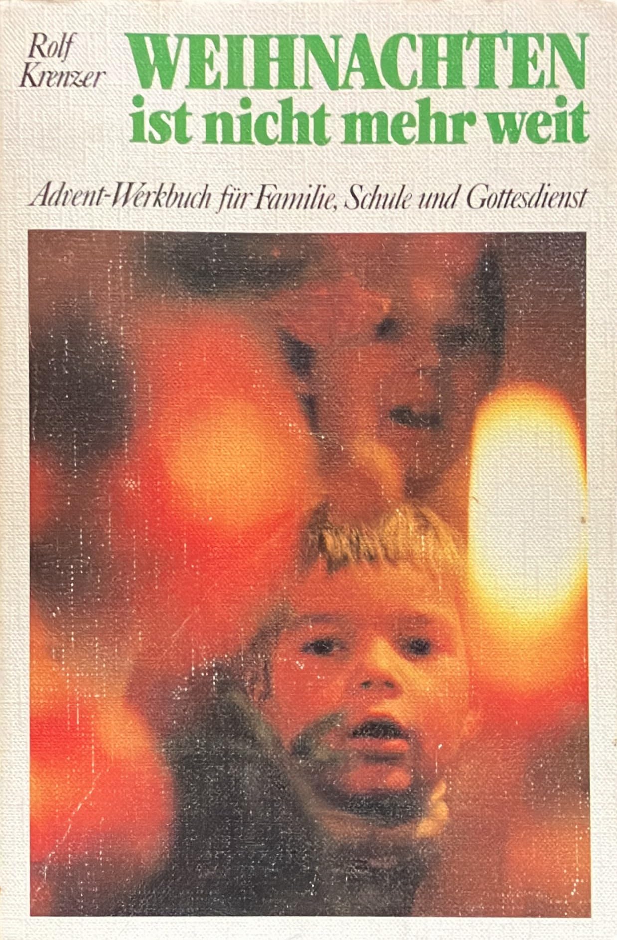 Weihnachten ist nicht mehr weit: Advent-Werkbuch für Familie, Schule und Gottesdienst. Mit Texten, Liedern und Spielen für 5- bis 10jährige und darüber hinaus Religion & Esotericism