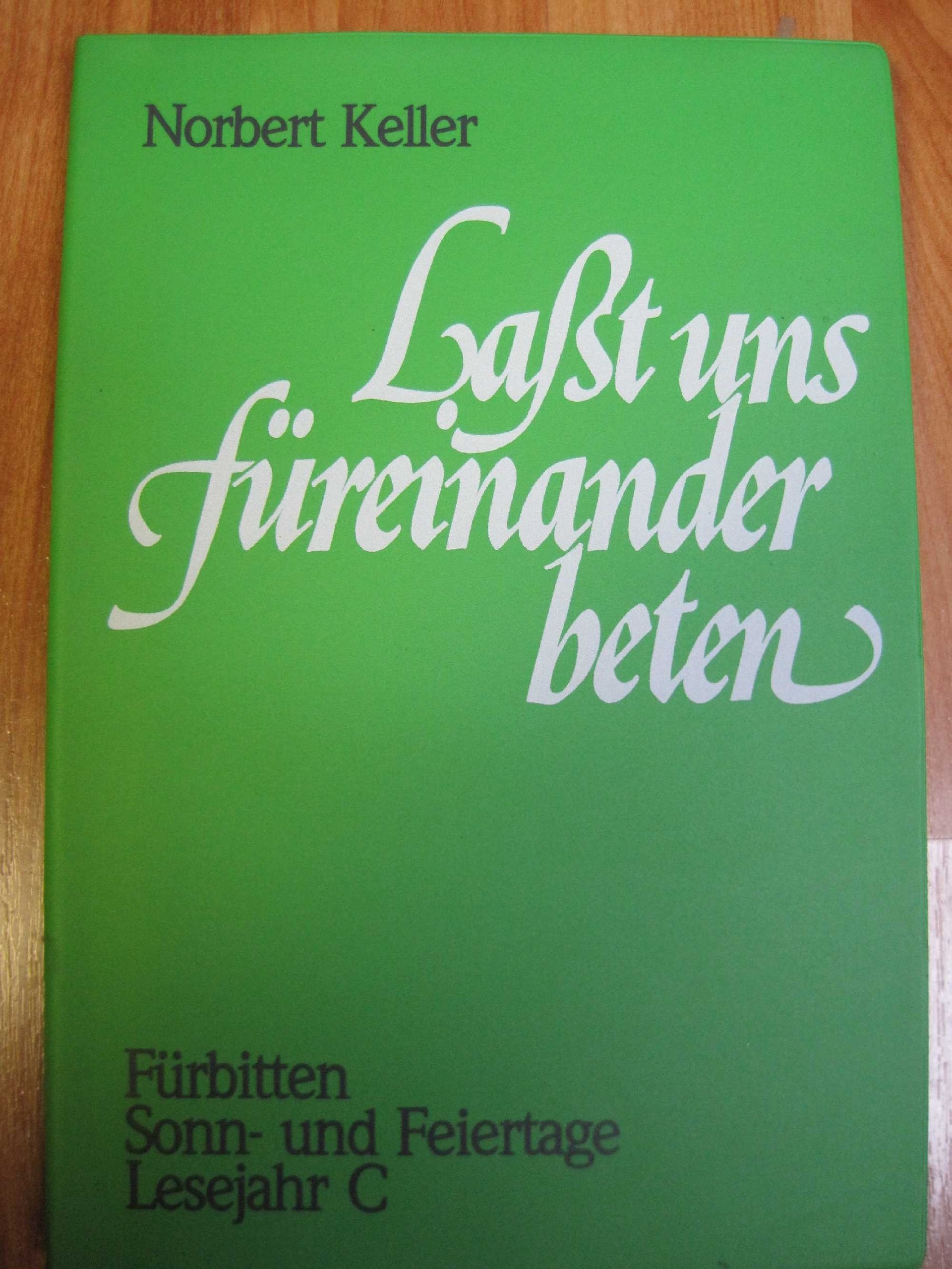 Lasst uns füreinander beten. Fürbitten Sonn- und Feiertage: Lesejahr C Religion & Esotericism