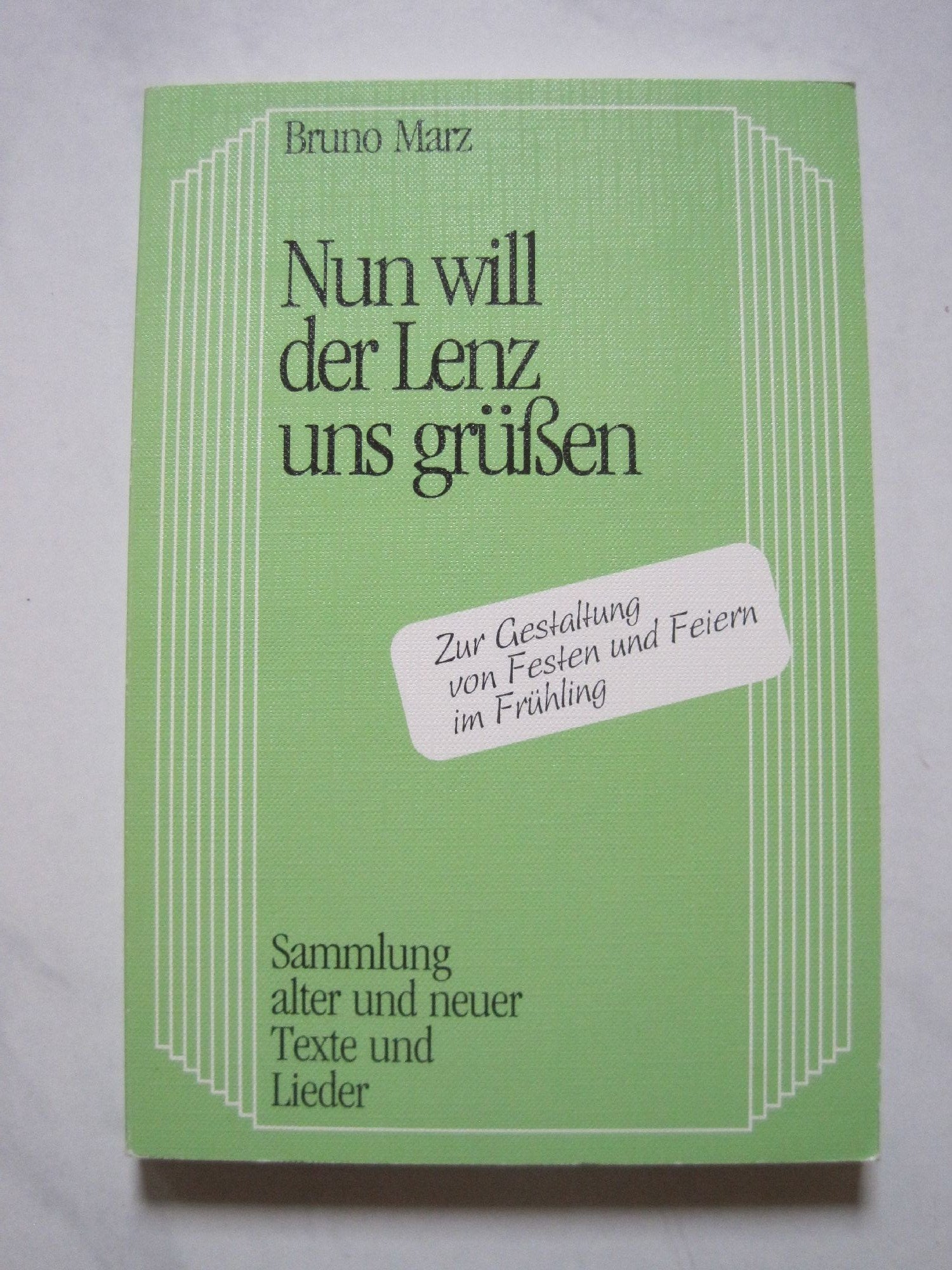 Nun will der Lenz uns grüssen. Zur Gestaltung von Festen und Feiern im Frühling. Sammlung alter und neuer Texte und Lieder Arts & Music