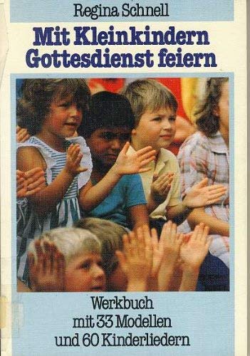 Mit Kleinkindern Gottesdienst feiern. Werkbuch mit 33 Modellen und 60 Kinderliedern Religion & Esotericism
