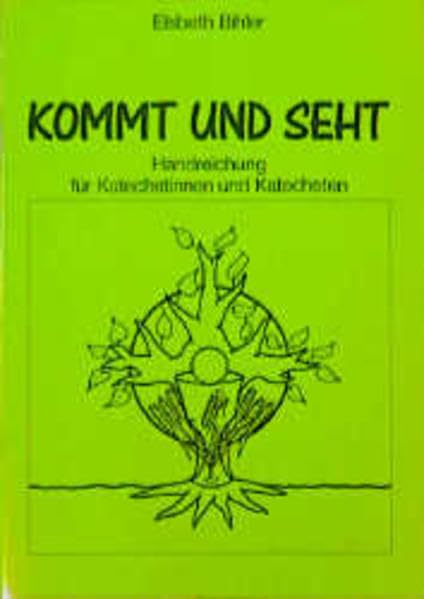 Kommt und seht: Handreichung für Katechetinnen und Katecheten Religion & Esotericism