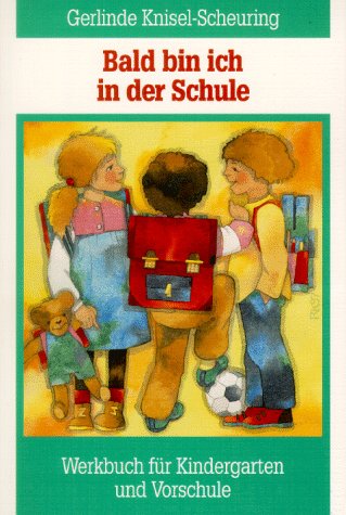 Bald bin ich in der Schule: Werkbuch für Kindergarten und Vorschule Books