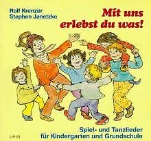 Mit uns erlebst du was!: Spiel- und Tanzlieder für Kindergarten und Grundschule Books