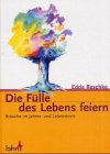 Die Fülle des Lebens feiern: Bräuche im Jahres- und Lebenskreis Law