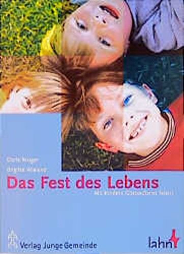 Das Fest des Lebens: Mit Kindern Gottesdienst feiern Religion & Esotericism