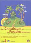 Der Christbaum ist im Paradies gewachsen: Adventskranz, Christbaumschmuck und Weihnachtskrippe erzählen ihre Geschichten. Ein Werkbuch für Familie und Kindergarten Children's books