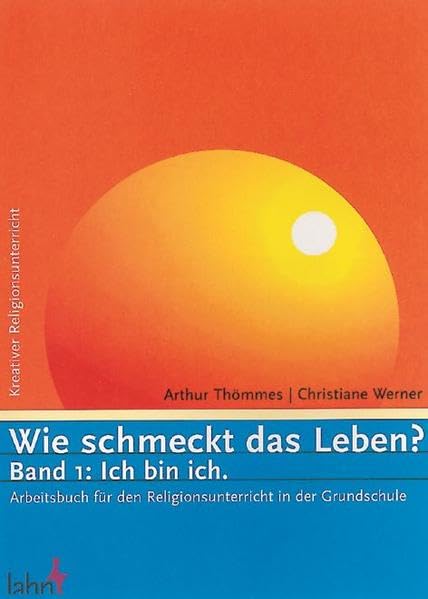 Wie schmeckt das Leben?. Arbeitsbuch für den Religionsunterricht in der Grundschule: Wie schmeckt das Leben?, Bd.1, Ich bin ich: Arbeitshilfe für den Religionsunterricht in der Grundschule Religion & Esotericism