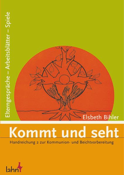 Kommt und seht. Handreichung 2: Zur Kommunion- und Beichtvorbereitung. Elterngespräche - Arbeitsblätter - Spiele: Handreichung. 2. Elterngespräche - Arbeitsblätter - Spiele Religion & Esotericism
