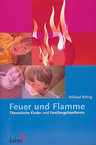 Feuer und Flamme: Thematische Kinder- und Familiengottesdienste Religion & Esotericism