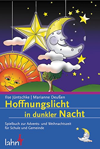 Hoffnungslicht in dunkler Nacht: Spielbuch zur Advents- und Weihnachtszeit für Kindergarten, Schule und Gemeinde Education & Training
