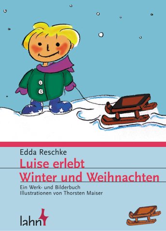 Luise erlebt Winter und Weihnachten: Ein Werk- und Bilderbuch Politics & History