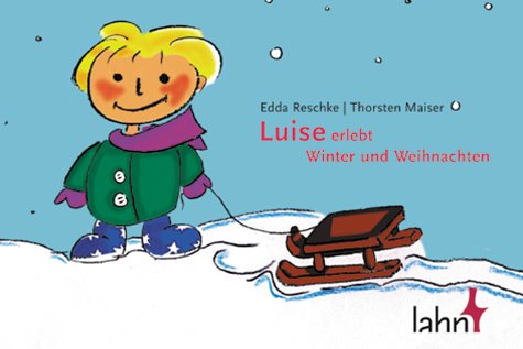 Luise erlebt Winter und Weihnachten: Ein Bilderbuch Non-fiction