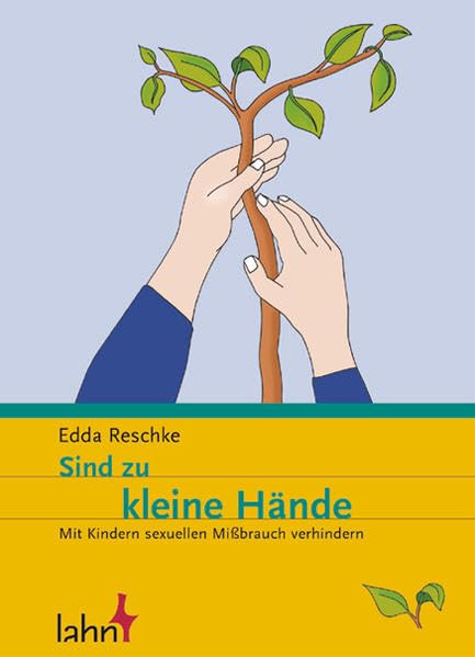 Sind zu kleine Hände: Kinder stark machen gegen sexuellen Missbrauch Social Sciences