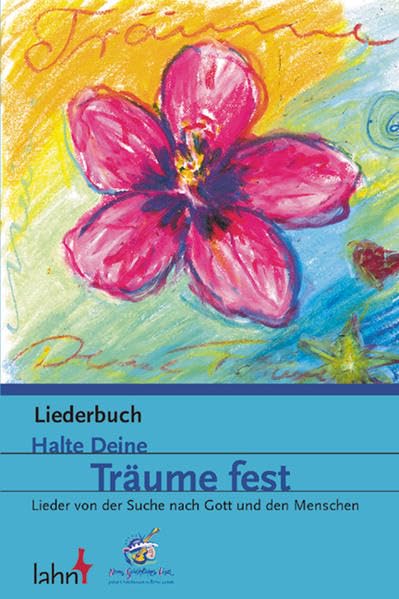 Halte Deine Träume fest, Liederbuch: Lieder von der Suche nach Gott und den Menschen. Liederbuch Sheet Music