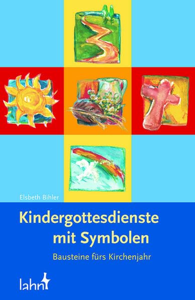 Kindergottesdienste mit Symbolen: Bausteine fürs Kirchenjahr Religion & Esotericism