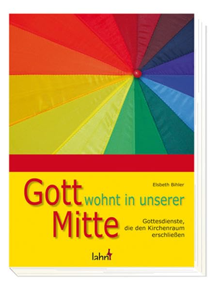 Gott wohnt in unserer Mitte: Gottesdienste, die den Kirchenraum erschließen Social Sciences