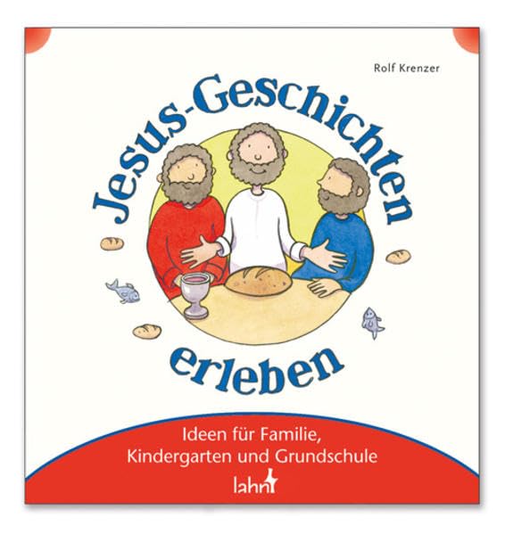 Mit Kindern Jesus-Geschichten erleben: Ideen für Familie, Kindergarten und Grundschule Books