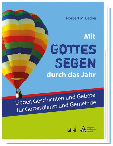 Mit Gottes Segen durch das Jahr: Lieder, Geschichten und Gebete für Gottesdienst und Gemeinde Religion & Esotericism