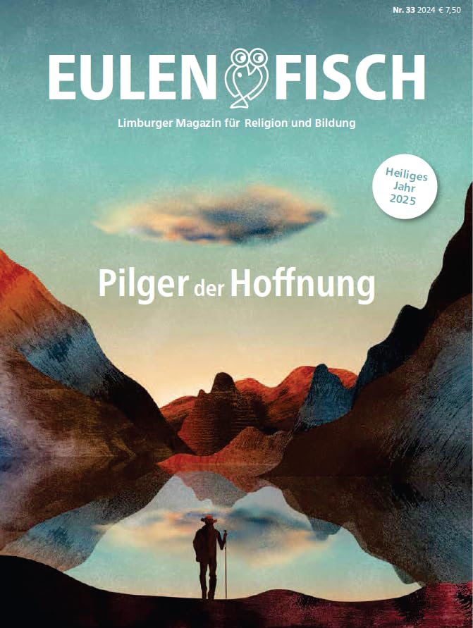 Pilger der Hoffnung: Eulenfisch 2_2024 (Eulenfisch: Limburger Magazin für Religion und Bildung) Books