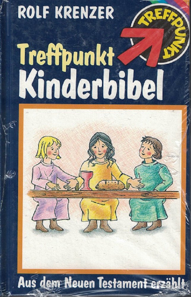 Treffpunkt-Kinderbibel: Aus dem Neuen Testament erzählt (Treffpunkt-Bücher) Books