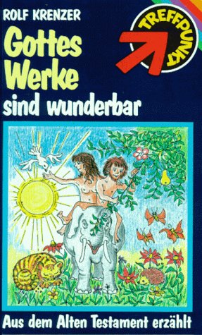Gottes Werke sind wunderbar: Aus dem Alten Testament erzählt (Treffpunkt-Bücher) Religion & Esotericism