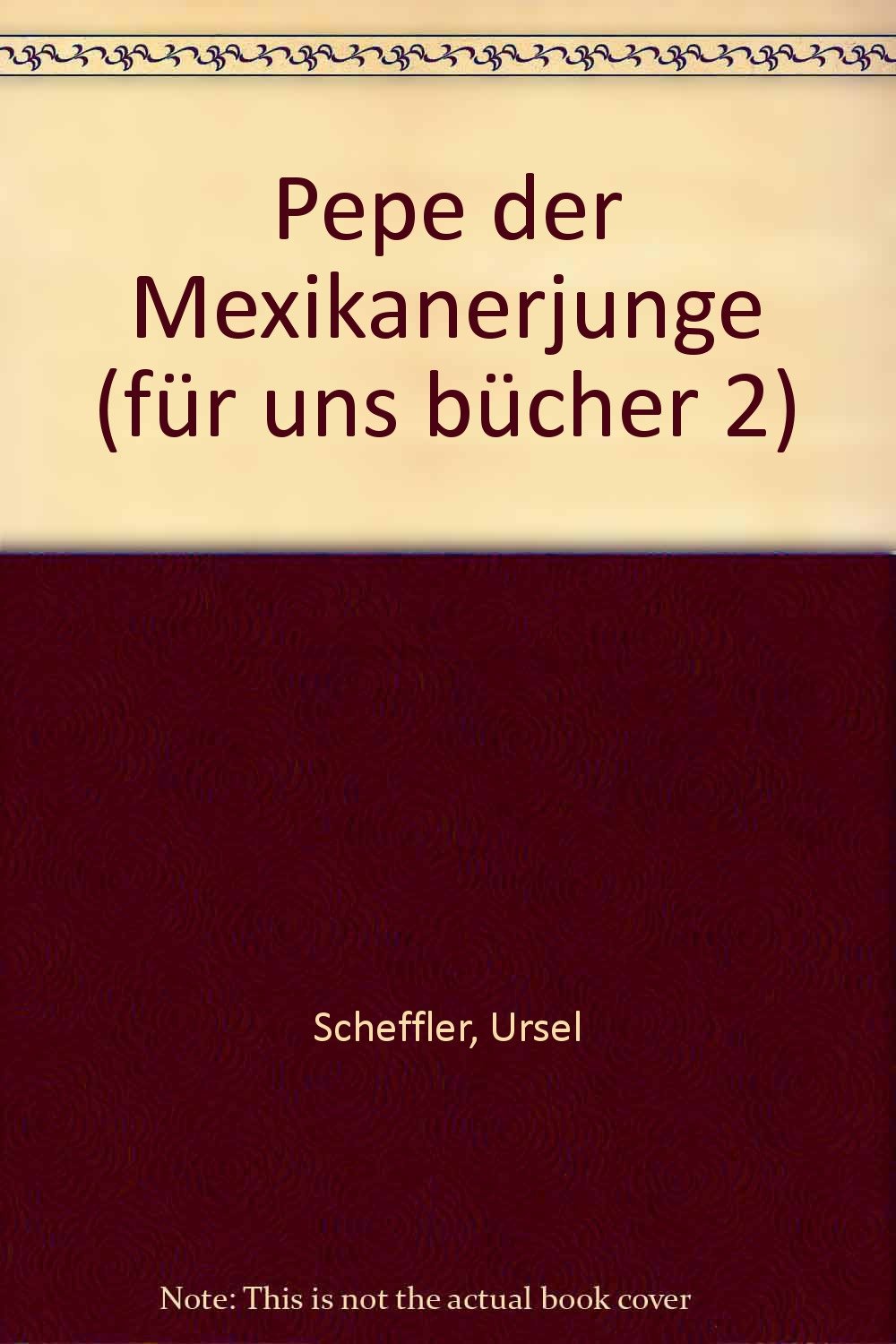 Pepe der Mexikanerjunge (für uns bücher 2) Books