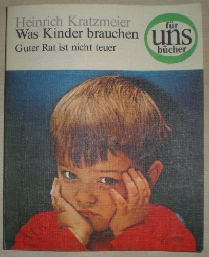 Was Kinder brauchen. Guter Rat ist nicht teuer Books