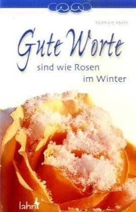 Gute Worte sind wie Rosen im Winter Lifestyle